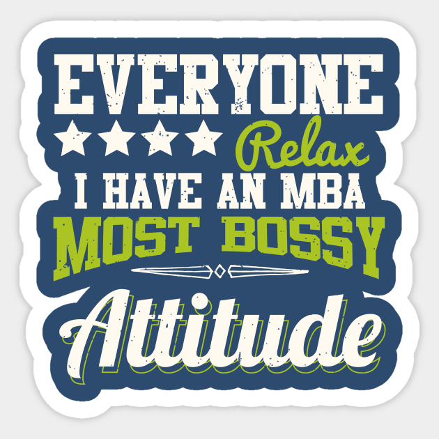 I Have an MBA - Most Bossy Attitude Sticker by EdifyEra